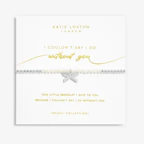Bridal Pearl "I Couldn't Say I Do Without You" Bracelet